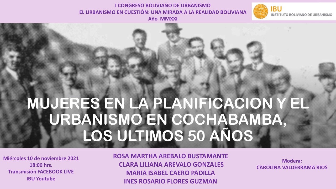 I Congreso Boliviano de Urbanismo “ MUJERES EN LA PLANIFICACIÓN Y EL URBANISMO EN COCHABAMBA, LOS ULTIMOS 50 AÑOS!